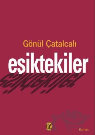 Eşiktekiler – Gönül Çatalcalı – Tekin Yayınevi kitap kapağı