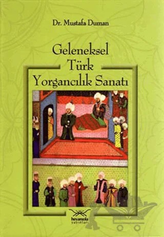 Geleneksel Türk Yorgancılık Sanatı – Mustafa Duman – Heyamola Yayınları kitap kapağı