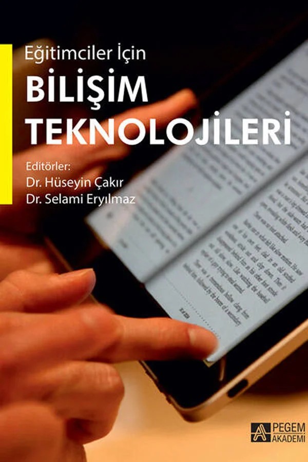 Eğitimciler İçin Bilişim Teknolojileri – Hüseyin Çakır, Ahmet Karaaslan, Alaattin Parlakkılıç, Alpaslan Durmuş – Pegem Akademi Yayıncılık kitap kapağı