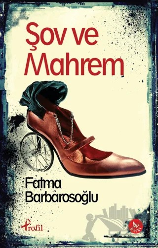 Şov ve Mahrem – Fatma Barbarosoğlu – Profil Kitap kitap kapağı