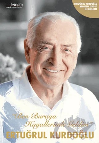 Ben Buraya Hayallerimle Geldim – Ertuğrul Kurdoğlu – Scala Yayıncılık kitap kapağı