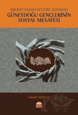 Birlikte Yaşama Kültürü Açısından Güneydoğu Gençlerinin Sosyal Mesafesi – Vahap Özpolat – Nobel Bilimsel Eserler kitap kapağı