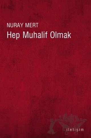 Hep Muhalif Olmak – Nuray Mert – İletişim Yayınevi kitap kapağı