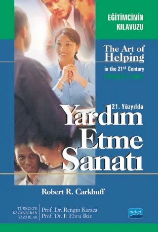 21. YÜZYILDA YARDIM ETME SANATI / The Art of Helping in the 21st Century – Robert R. Carkhuff – Nobel Akademik Yayıncılık kitap kapağı