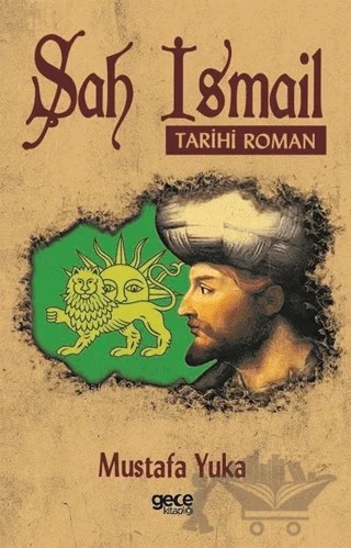Şah İsmail – Mustafa Yuka – Gece Kitaplığı kitap kapağı