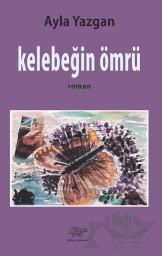 Kelebeğin Ömrü – Ayla Yazgan – Ürün Yayınları kitap kapağı