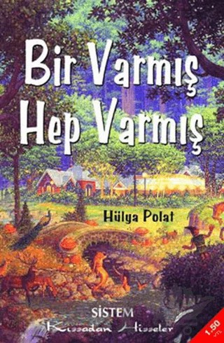 Bir Varmış Hep Varmış – Hülya Polat – Sistem Yayıncılık kitap kapağı