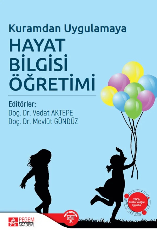 Kuramdan Uygulamaya Hayat Bilgisi Öğretimi – Vedat AKTEPE, Alper Kaşkaya, Aslı Gündoğan, Ebru Uzunkol – Pegem Akademi Yayıncılık kitap kapağı
