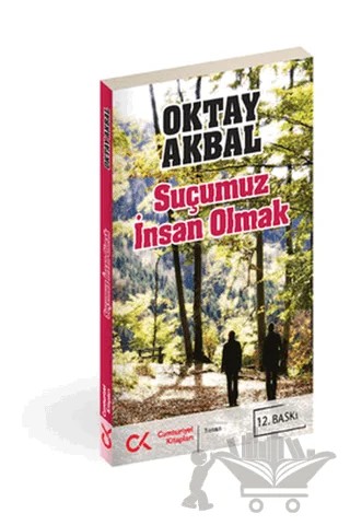 Suçumuz İnsan Olmak – Oktay Akbal – Cumhuriyet Kitapları kitap kapağı