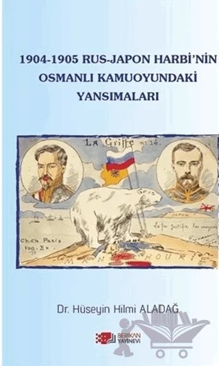1904-1905 Rus - Japon Harbi'nin Osmanlı Kamuoyundaki Yansımaları – Hüseyin Hilmi Aladağ – Berikan Yayınevi kitap kapağı