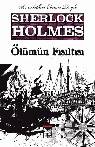 Sherlock Holmes - Ölümün Fısıltısı – Sir Arthur Conan Doyle – Altın Post Yayıncılık kitap kapağı