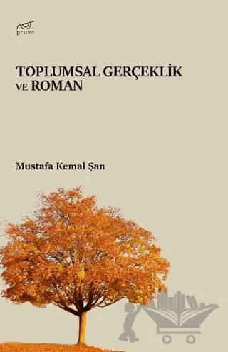 Toplumsal Gerçeklik ve Roman – Mustafa Kemal Şan – Pruva Yayınları kitap kapağı