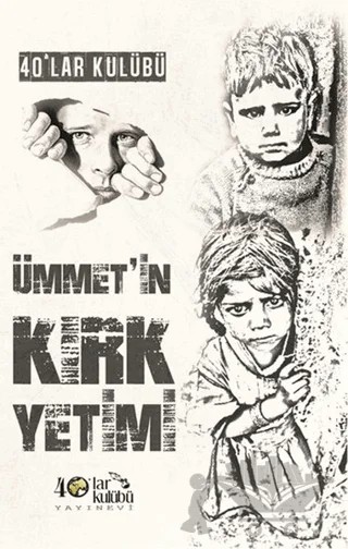 Ümmet'in Kırk Yetimi – Kolektif – 40’lar Kulübü Yayınevi kitap kapağı
