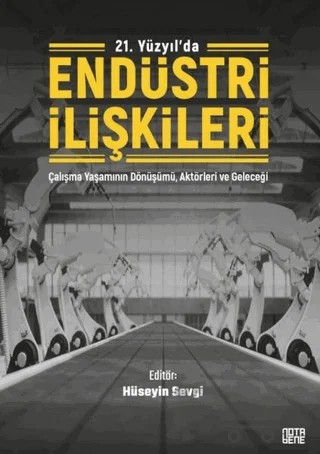 21. Yüzyıl'da Endüstri İlişkileri – Hüseyin Sevgi – Nota Bene Yayınları kitap kapağı