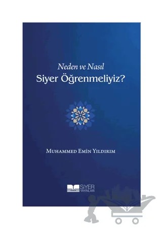 Neden ve Nasıl Siyer Öğrenmeliyiz? – Muhammed Emin Yıldırım – Siyer Yayınları kitap kapağı