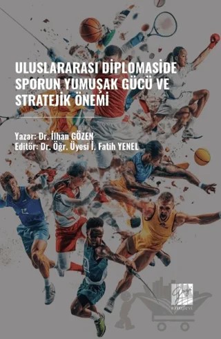 Uluslararası Diplomaside Sporun Yumuşak Gücü ve Stratejik Önemi – İlhan Gözen – Gazi Kitabevi kitap kapağı