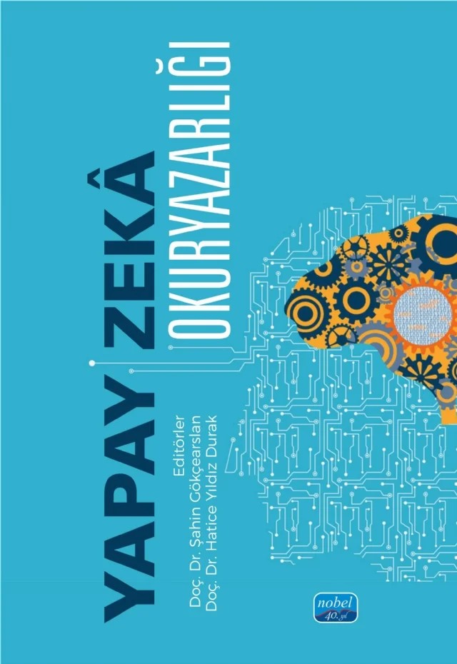 Yapay Zekâ Okuryazarlığı – Armağan Gökçearslan, Aytuğ Onan, Batuhan Görkem Benzer, Branko Andic, Ceren Ersoy, Denizer Yıldırım, Dilara Arzugül Aksoy, Ebru Polat, Esra Kıdıman, Fatih Özdinç, Fidan Bayraktutan, Filiz Kuşkaya Mumcu, Gül Özüdoğru, Gülsün Kurubacak Çakır, Hale Ilgaz, Mehmet Fırat, Meltem Eryılmaz, Meltem Gülnar – Nobel Akademik Yayıncılık kitap kapağı