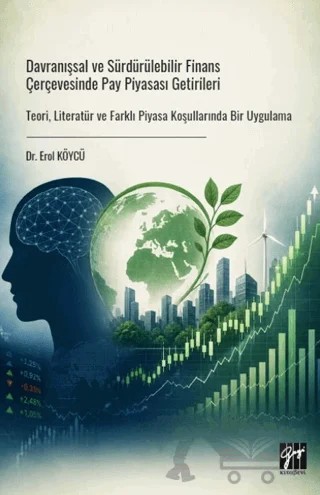 Davranışsal ve Sürdürülebilir Finans Çerçevesinde Pay Piyasası Getirileri – Erol Köycü – Gazi Kitabevi kitap kapağı
