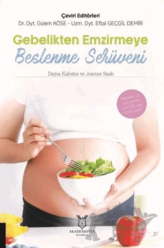 Gebelikten Emzirmeye Beslenme Serüveni – Daina Kalnins, Joanne Saab – Akademisyen Kitabevi kitap kapağı