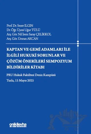 Kaptan ve Gemi Adamları İle İlgili Hukuki Sorunlar ve Çözüm Önerileri Sempozyum Bildiriler Kitabı – Ümran Akcan, Sezer Ilgın, Nil İrem Saray Çelikkol, Uğur Tülü – On İki Levha Yayınları kitap kapağı