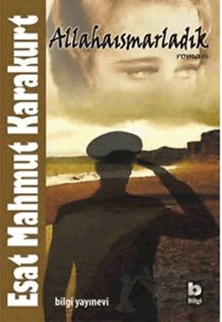 Allahaısmarladık – Esat Mahmut Karakurt – Bilgi Yayınevi kitap kapağı