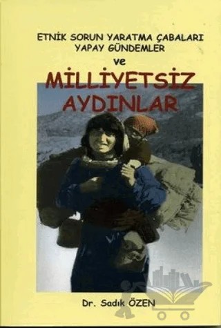 Etnik Sorun Yaratma Çabaları Yapay Gündemler ve Milliyetsiz Aydınlar – Sadık Özen – Babıali Kitaplığı kitap kapağı