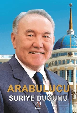 Arabulucu - Suriye Düğümü – Nurlan Baymoldauly Onjanov – Panama Yayıncılık kitap kapağı