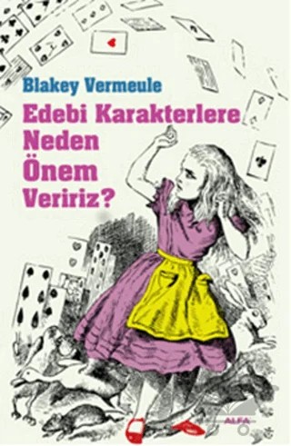 Edebi Karakterlere Neden Önem Veririz? – Blakey Vermeule – Alfa Yayınları kitap kapağı