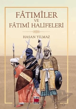 Fatımiler ve Fatımi Halifeleri – Hasan Yılmaz – Elips Kitap kitap kapağı
