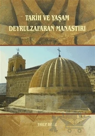 Tarih ve Yaşam Deyrulzafaran Manastırı – Yakup Bilge – GDK Yayınları kitap kapağı