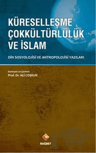 Küreselleşme Çokkültürlülük ve İslam – Ali Çoşkun – Rağbet Yayınları kitap kapağı