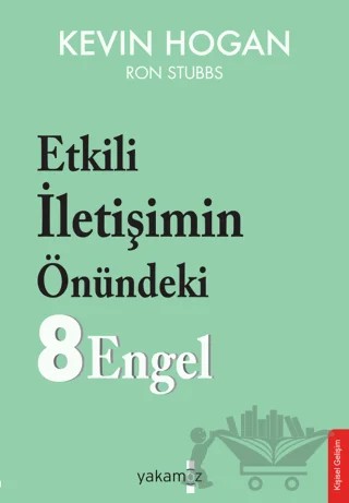 Etkili İletişimin Önündeki 8 Engel – Kevin Hogan, Ron Stubbs – Yakamoz Yayınevi kitap kapağı