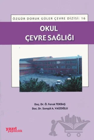Okul Çevre Sağlığı – Ö. Faruk Tekbaş, Songül A. Vaizoğlu – Yazıt Yayıncılık kitap kapağı