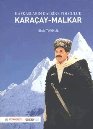 Kafkasların Kalbine Yolculuk: Karaçay - Malkar – Ufuk Tavkul – Bengü Yayınları kitap kapağı