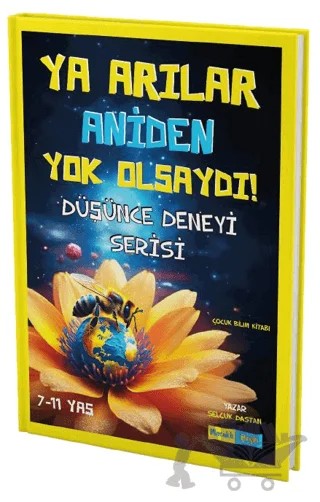 Ya Arılar Aniden Yok Olsaydı – Selçuk Daştan – Meraklı Beyin Yayınları kitap kapağı