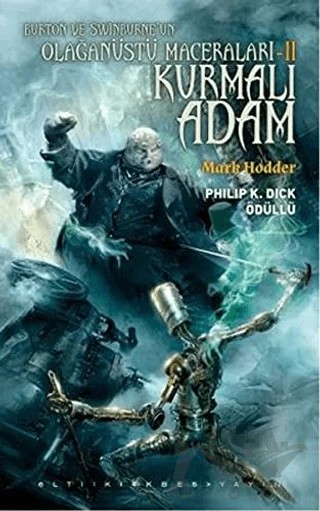 Burton ve Swinburne’ün Olağanüstü Maceraları 2 : Kurmalı Adam – Mark Hodder – Altıkırkbeş Yayınları kitap kapağı