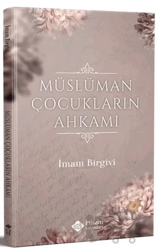 Müslüman Çocukların Ahkamı – İmam Birgivi – İtisam Yayınları kitap kapağı
