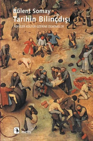 Tarihin Bilinçdışı – Bülent Somay – Metis Yayınları kitap kapağı