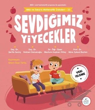 Sevdiğimiz Yiyecekler - Mila ve Sarp'ın Matematik Öyküleri 10 – Şerife Sevinç, Aslıhan Osmanoğlu, Mesture Kayhan Altay, Mine Işıksal Bostan – Pötikare Yayıncılık kitap kapağı