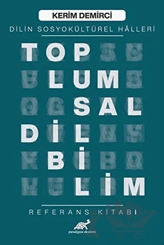 Toplumsal Dilbilim - Dilin Sosyokültürel Halleri – Kerim Demirci – Paradigma Akademi Yayınları kitap kapağı
