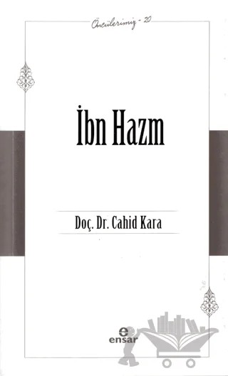 İbn Hazm (Öncülerimiz - 20) – Cahid Kara – Ensar Neşriyat kitap kapağı