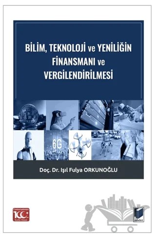 Bilim, Teknoloji ve Yeniliğin Finansmanı ve Vergilendirilmesi – Işıl Fulya Orkunoğlu – Adalet Yayınevi kitap kapağı