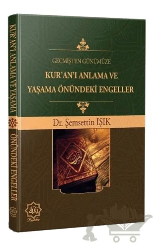 Geçmişten Günümüze Kur’an’ı Anlama ve Yaşama Önündeki Engeller – Şemsettin Işık – Nuhbe Yayınevi kitap kapağı