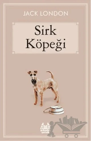 Sirk Köpeği – Jack London – Arkadaş Yayınları kitap kapağı
