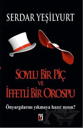 Soylu Bir Piç ve İffetli Bir Orospu – Serdar Yeşilyurt – Uğur Tuna Yayınları kitap kapağı
