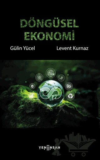 Döngüsel Ekonomi – Levent Kurnaz, Gülin Yücel – Yeni İnsan Yayınevi kitap kapağı
