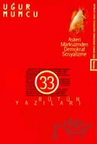 Askeri Marksizmden Demokratik Sosyalizme Bütün Yazıları 33 13 Haziran - 31 Aralık 1989 Yazıları – Uğur Mumcu – um:ag Yayınları kitap kapağı
