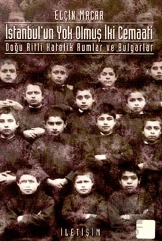İstanbul’un Yok Olmuş İki Cemaati – Elçin Macar – İletişim Yayınevi kitap kapağı