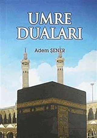 Umre Duaları – Adem Şener – Tekbir Yayınları kitap kapağı