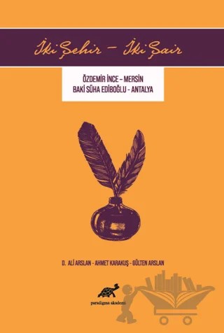 İki Şehir - İki Şair – Ahmet Karakuş, D. Ali Arslan, Gülten Arslan – Paradigma Akademi Yayınları kitap kapağı
